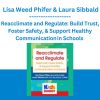 Reacclimate and Regulate: Build Trust, Foster Safety, & Support Healthy Communication in Schools - Lisa Weed Phifer & Laura Sibbald